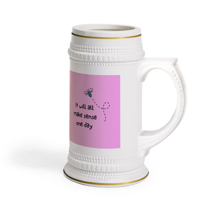 Stein Mug - "It Will All Make Sense One Day"